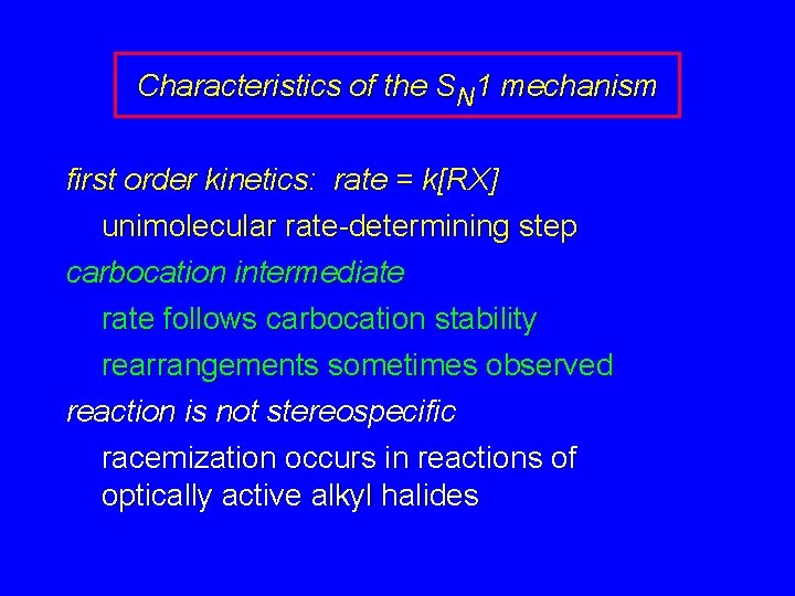 Characteristics of the SN 1 mechanism first order kinetics: rate = k[RX] unimolecular rate-determining