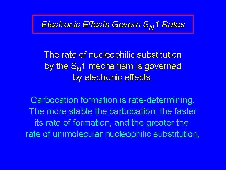 Electronic Effects Govern SN 1 Rates The rate of nucleophilic substitution by the SN