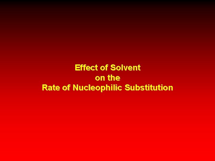 Effect of Solvent on the Rate of Nucleophilic Substitution 