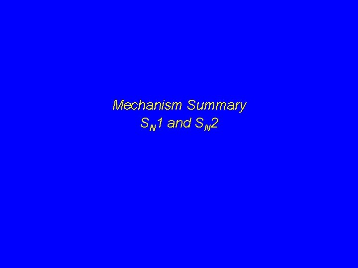 Mechanism Summary SN 1 and SN 2 