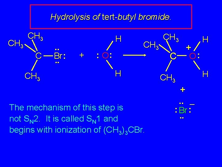 Hydrolysis of tert-butyl bromide. CH 3 C CH 3 . . : Br. .
