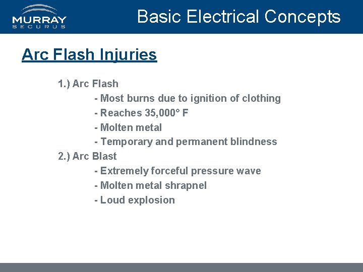 Basic Electrical Concepts Arc Flash Injuries 1. ) Arc Flash - Most burns due