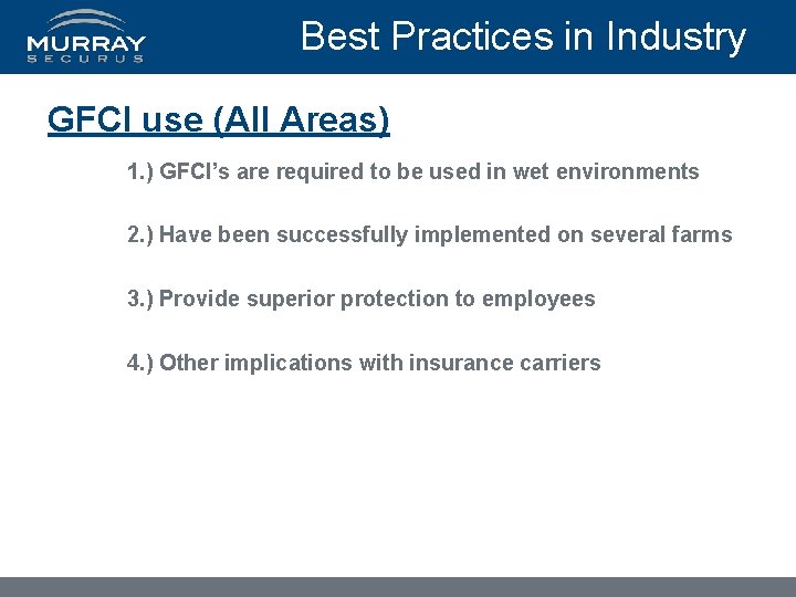 Best Practices in Industry GFCI use (All Areas) 1. ) GFCI’s are required to