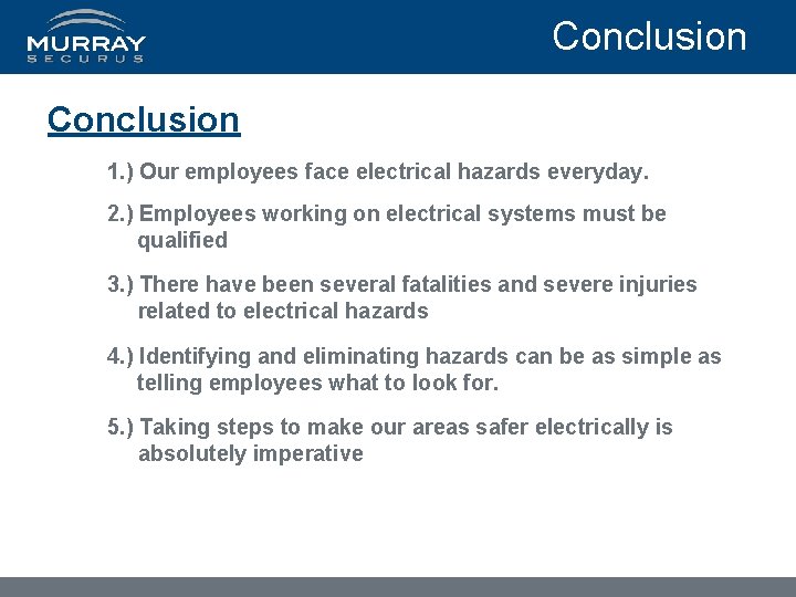 Conclusion 1. ) Our employees face electrical hazards everyday. 2. ) Employees working on