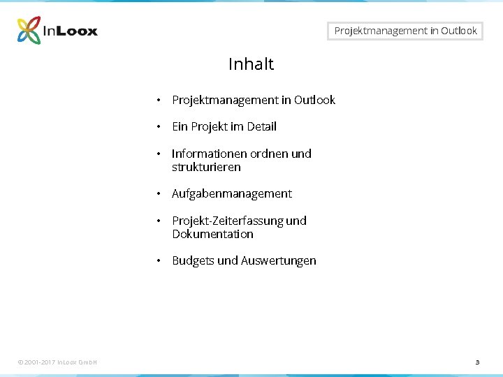 Seite 3 Projektmanagement in Outlook Inhalt © 2001 -2017 In. Loox Gmb. H • Seite 3 Projektmanagement in Outlook Inhalt © 2001 -2017 In. Loox Gmb. H •