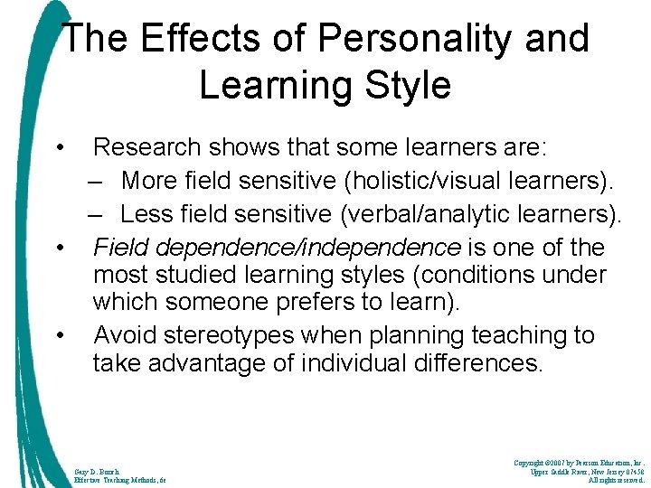 The Effects of Personality and Learning Style • Research shows that some learners are: