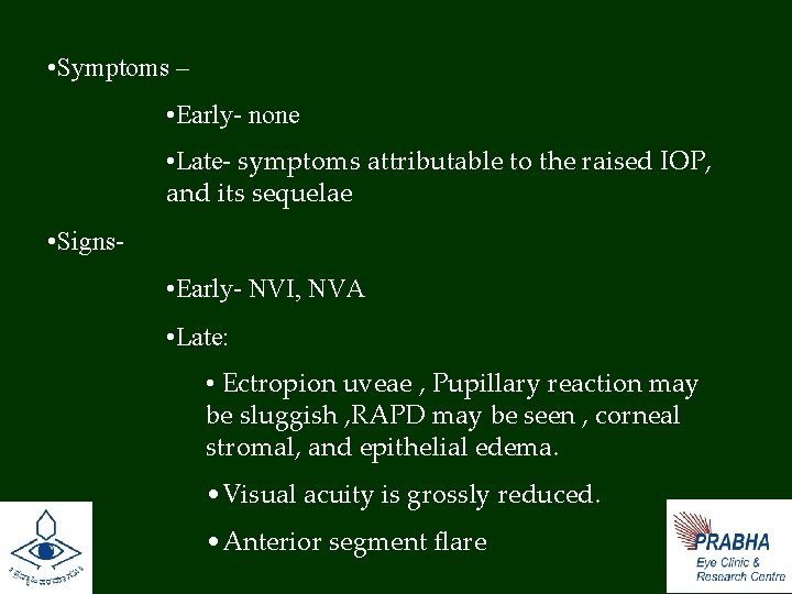  • Symptoms – • Early- none • Late- symptoms attributable to the raised