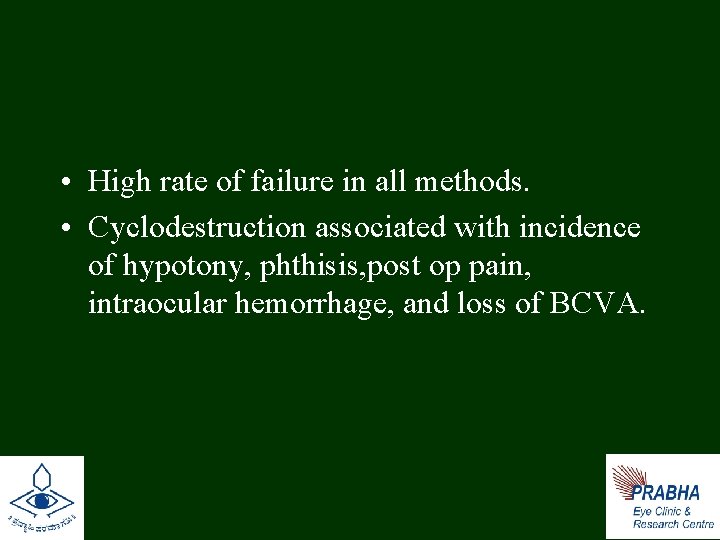  • High rate of failure in all methods. • Cyclodestruction associated with incidence