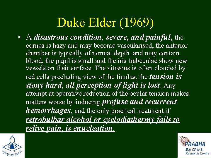 Duke Elder (1969) • A disastrous condition, severe, and painful, the cornea is hazy