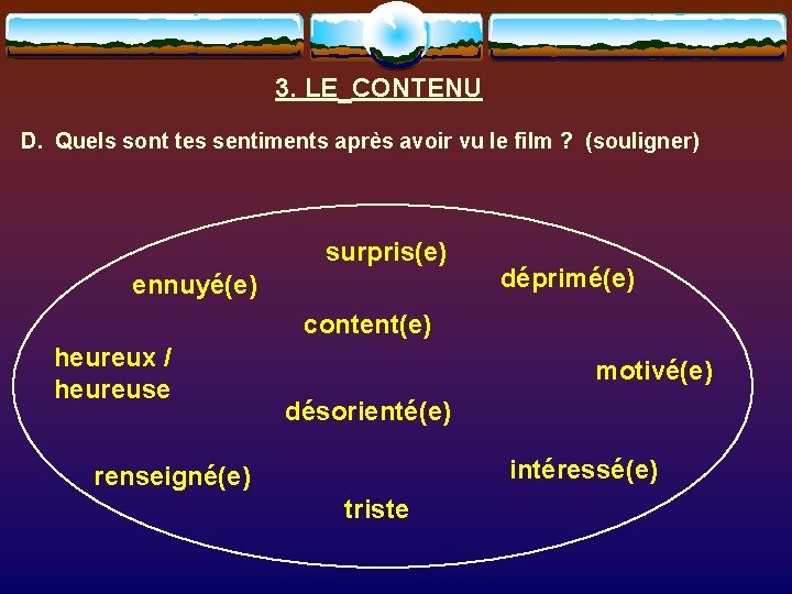  3. LE CONTENU D. Quels sont tes sentiments après avoir vu le film