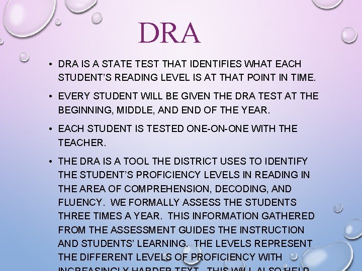 DRA • DRA IS A STATE TEST THAT IDENTIFIES WHAT EACH STUDENT’S READING LEVEL