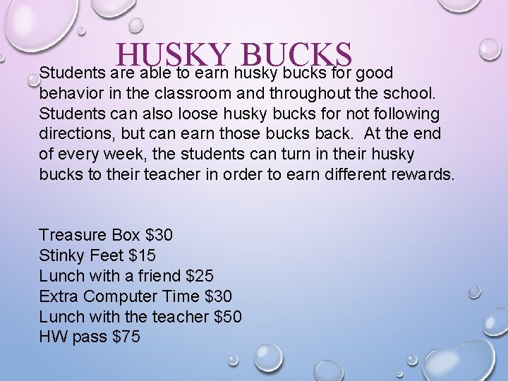 HUSKY BUCKS Students are able to earn husky bucks for good behavior in the