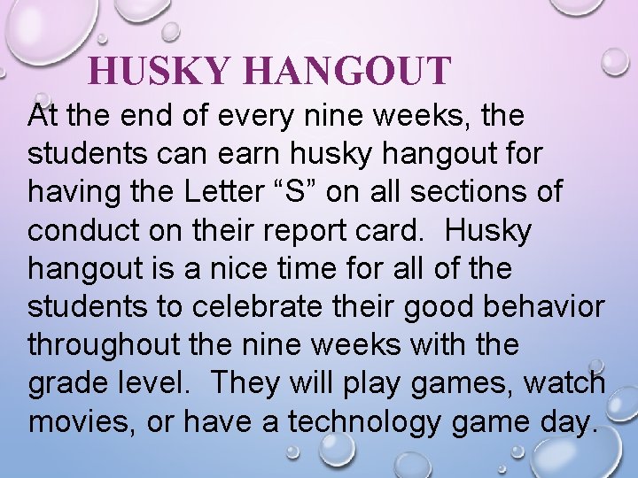 HUSKY HANGOUT At the end of every nine weeks, the students can earn husky