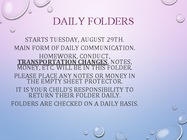 DAILY FOLDERS STARTS TUESDAY, AUGUST 29 TH. MAIN FORM OF DAILY COMMUNICATION. HOMEWORK, CONDUCT,