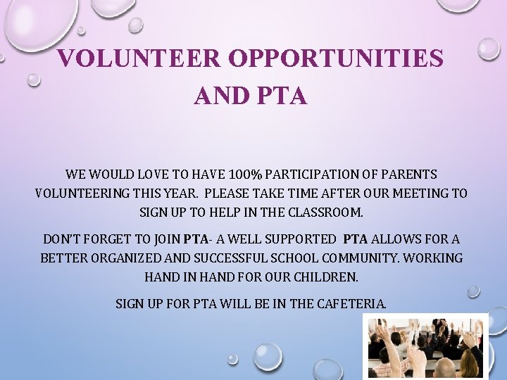 VOLUNTEER OPPORTUNITIES AND PTA WE WOULD LOVE TO HAVE 100% PARTICIPATION OF PARENTS VOLUNTEERING