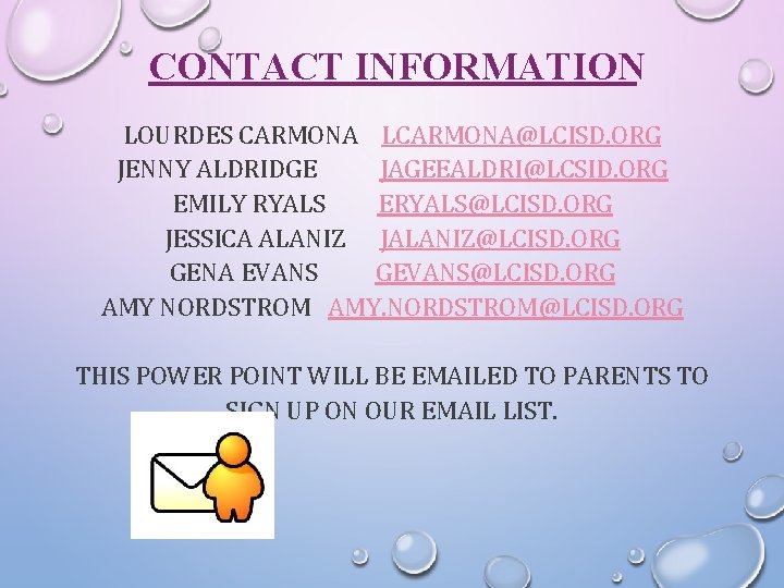 CONTACT INFORMATION LOURDES CARMONA LCARMONA@LCISD. ORG JENNY ALDRIDGE JAGEEALDRI@LCSID. ORG EMILY RYALS ERYALS@LCISD. ORG