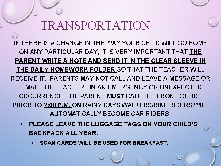 TRANSPORTATION IF THERE IS A CHANGE IN THE WAY YOUR CHILD WILL GO HOME