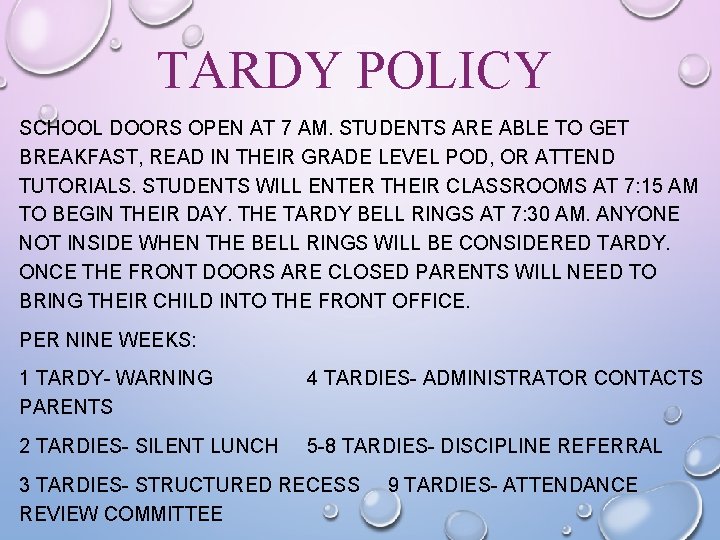 TARDY POLICY SCHOOL DOORS OPEN AT 7 AM. STUDENTS ARE ABLE TO GET BREAKFAST,