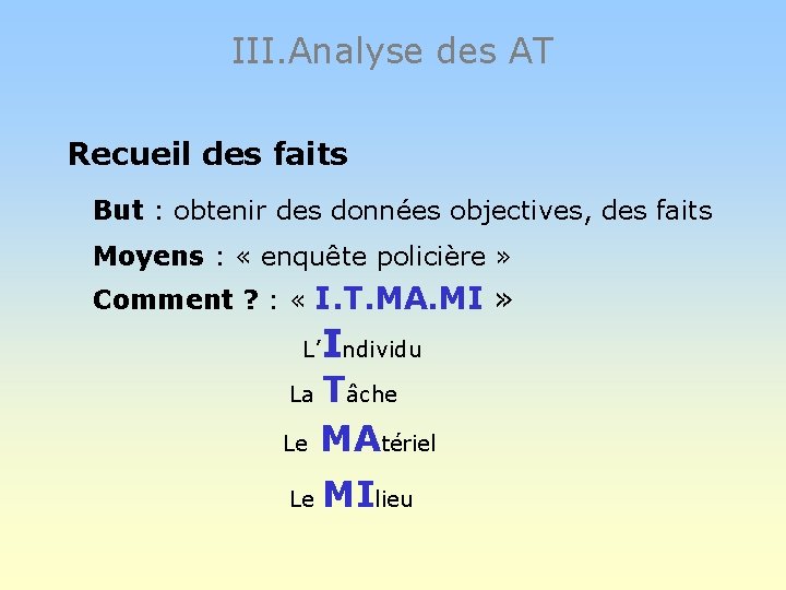 III. Analyse des AT Recueil des faits But : obtenir des données objectives, des