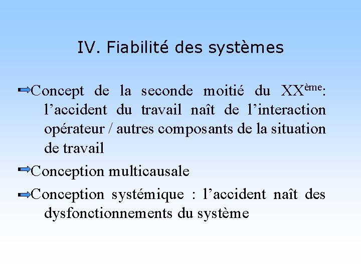 IV. Fiabilité des systèmes Concept de la seconde moitié du XXème: l’accident du travail