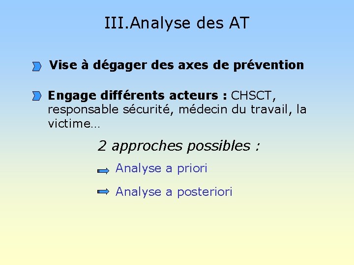 III. Analyse des AT Vise à dégager des axes de prévention Engage différents acteurs