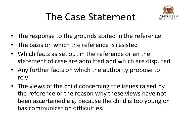 The Case Statement • The response to the grounds stated in the reference •