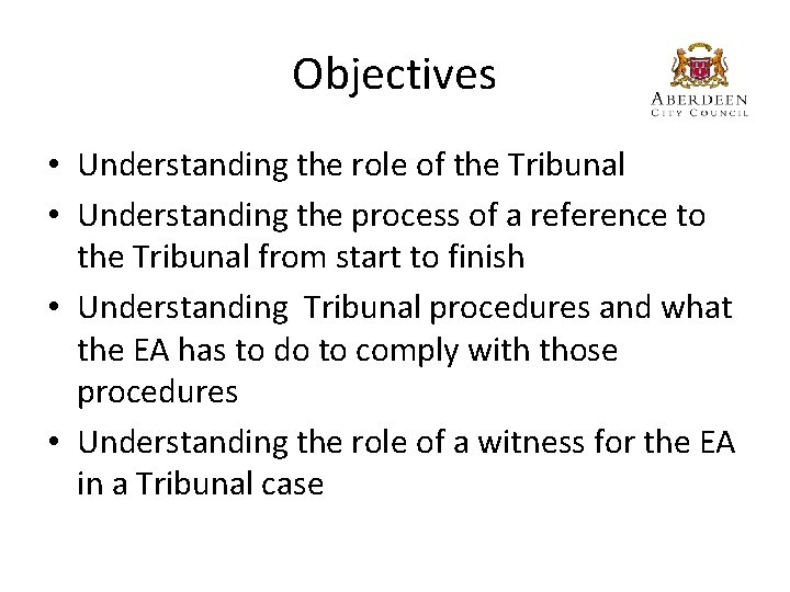 Objectives • Understanding the role of the Tribunal • Understanding the process of a