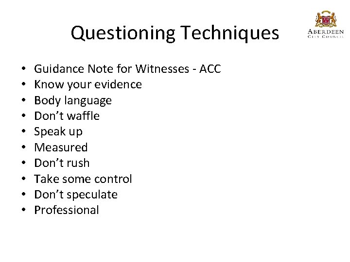 Questioning Techniques • • • Guidance Note for Witnesses - ACC Know your evidence