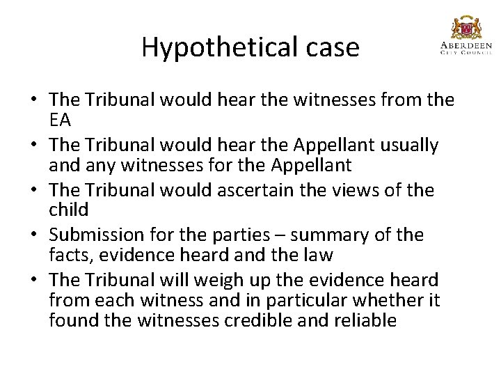 Hypothetical case • The Tribunal would hear the witnesses from the EA • The