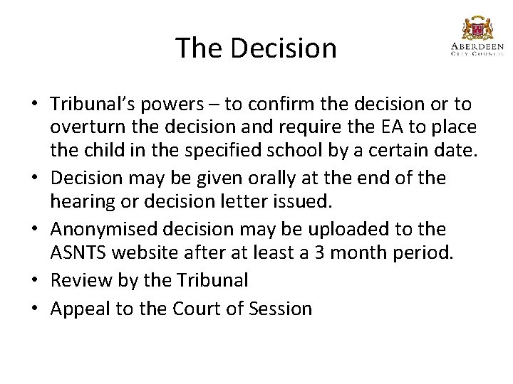 The Decision • Tribunal’s powers – to confirm the decision or to overturn the