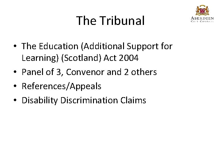 The Tribunal • The Education (Additional Support for Learning) (Scotland) Act 2004 • Panel