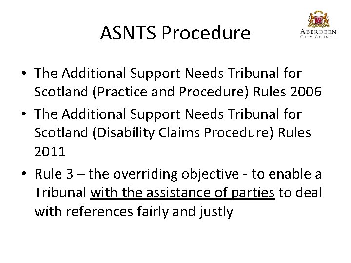 ASNTS Procedure • The Additional Support Needs Tribunal for Scotland (Practice and Procedure) Rules