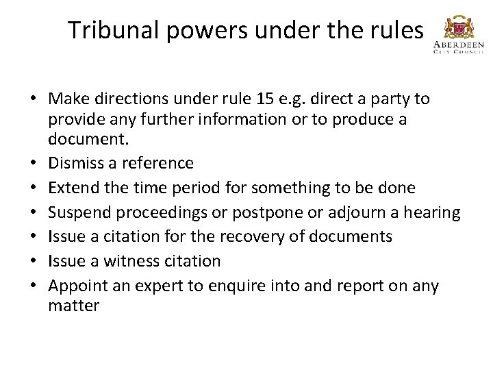 Tribunal powers under the rules • Make directions under rule 15 e. g. direct