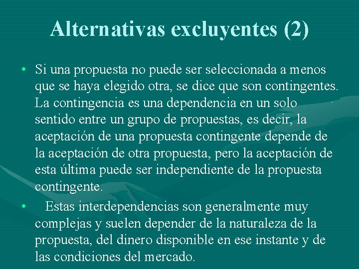 Alternativas excluyentes (2) • Si una propuesta no puede ser seleccionada a menos que