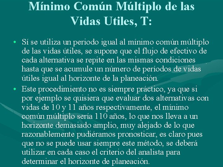 Mínimo Común Múltiplo de las Vidas Utiles, T: • Sí se utiliza un periodo