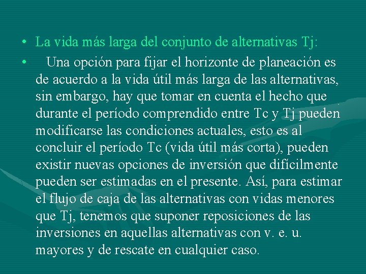  • La vida más larga del conjunto de alternativas Tj: • Una opción