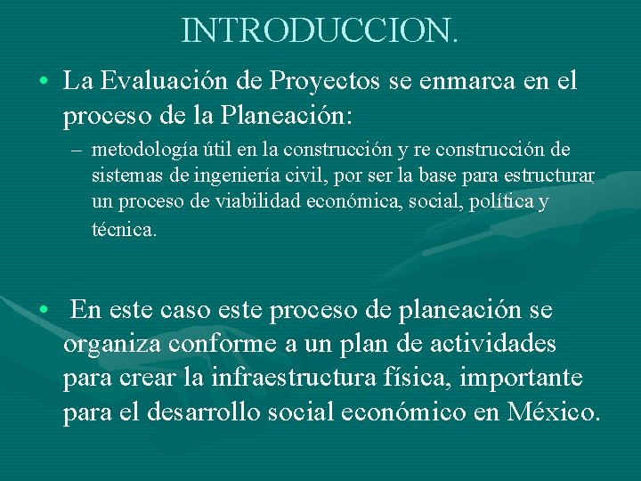 INTRODUCCION. • La Evaluación de Proyectos se enmarca en el proceso de la Planeación: