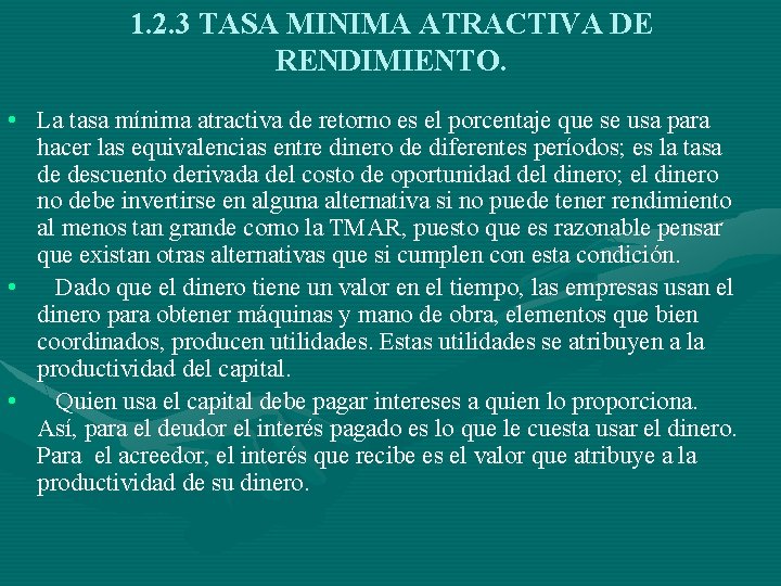 1. 2. 3 TASA MINIMA ATRACTIVA DE RENDIMIENTO. • La tasa mínima atractiva de