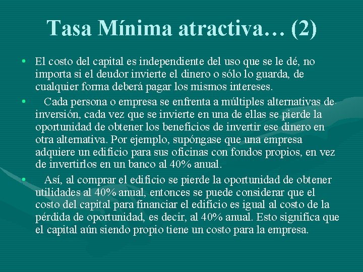 Tasa Mínima atractiva… (2) • El costo del capital es independiente del uso que