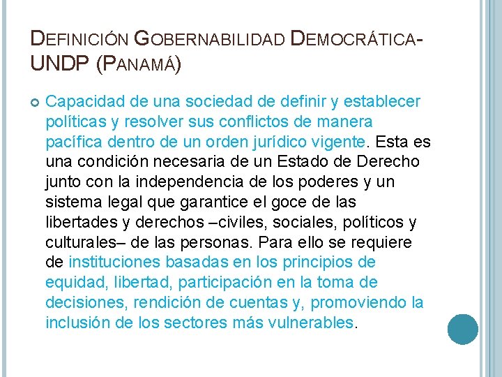 DEFINICIÓN GOBERNABILIDAD DEMOCRÁTICA- UNDP (PANAMÁ) Capacidad de una sociedad de definir y establecer políticas