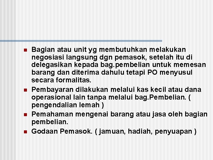 n n Bagian atau unit yg membutuhkan melakukan negosiasi langsung dgn pemasok, setelah itu