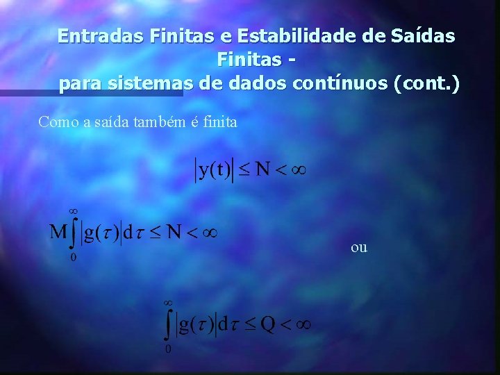 Entradas Finitas e Estabilidade de Saídas Finitas para sistemas de dados contínuos (cont. )