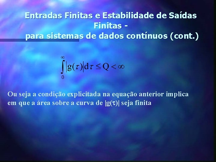 Entradas Finitas e Estabilidade de Saídas Finitas para sistemas de dados contínuos (cont. )