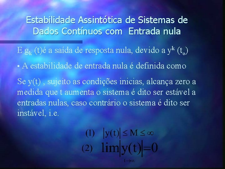 Estabilidade Assintótica de Sistemas de Dados Contínuos com Entrada nula E gk (t)é a