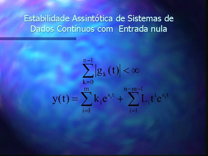 Estabilidade Assintótica de Sistemas de Dados Contínuos com Entrada nula 