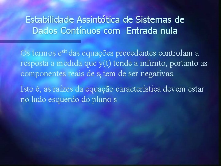 Estabilidade Assintótica de Sistemas de Dados Contínuos com Entrada nula Os termos esit das