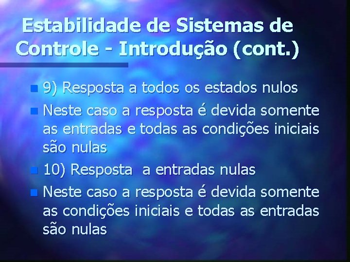 Estabilidade de Sistemas de Controle - Introdução (cont. ) 9) Resposta a todos os