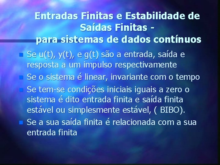 Entradas Finitas e Estabilidade de Saídas Finitas para sistemas de dados contínuos n n