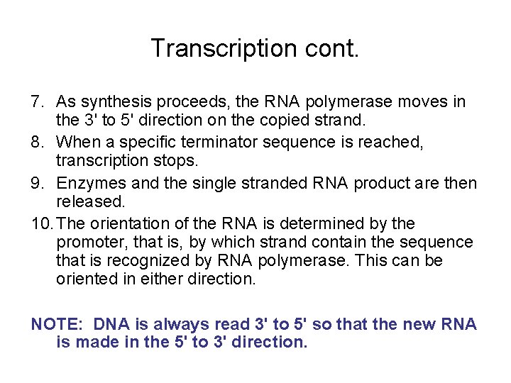 Transcription cont. 7. As synthesis proceeds, the RNA polymerase moves in the 3' to