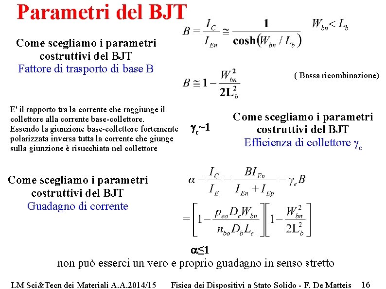 Parametri del BJT Come scegliamo i parametri costruttivi del BJT Fattore di trasporto di